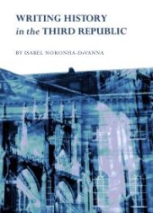 book Writing History in the Third Republic