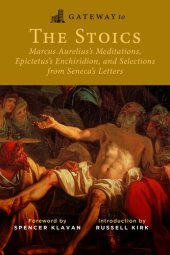 book Gateway to the Stoics: Marcus Aurelius's Meditations, Epictetus's Enchiridion, and Selections from Seneca's Letters