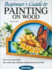 book Beginner's Guide to Painting on Wood: Four Fun Carving Projects; Tips on Paint Types, Blending, Detailing, Brush Care, & More