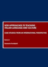 book New Approaches to Teaching Italian Language and Culture : Case Studies from an International Perspective