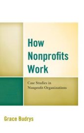 book How Nonprofits Work : Case Studies in Nonprofit Organizations