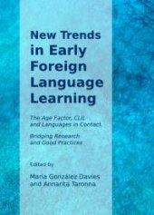 book New Trends in Early Foreign Language Learning : The Age Factor, CLIL and Languages in Contact. Bridging Research and Good Practices