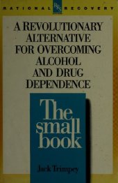 book The Small Book: A Revolutionary Alternative for Overcoming Alcohol and Drug Dependence