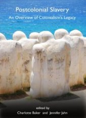 book Postcolonial Slavery : An Overview of Colonialism’s Legacy