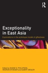 book Exceptionality in East Asia : Explorations in the Actiotope Model of Giftedness