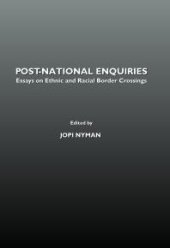 book Post-National Enquiries : Essays on Ethnic and Racial Border Crossings