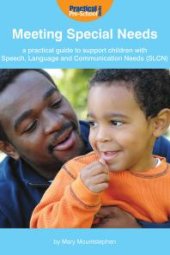 book Meeting Special Needs: A practical guide to support children with Speech, Language and Communication Needs (SLCN) : A practical guide to support children with Speech, Language and Communication Needs (SLCN)