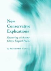 book New Conservative Explications : Reasoning with some Classic English Poems