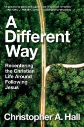 book A Different Way: Recentering the Christian Life Around Following Jesus