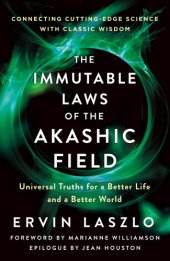 book The Immutable Laws of the Akashic Field: Universal Truths for a Better Life and a Better World