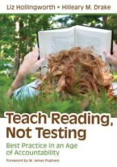 book Teach Reading, Not Testing : Best Practice in an Age of Accountability