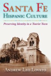 book Santa Fe Hispanic Culture : Preserving Identity in a Tourist Town