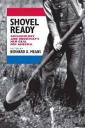 book Shovel Ready : Archaeology and Roosevelt's New Deal for America