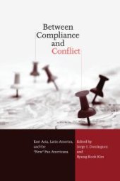 book Between Compliance and Conflict : East Asia, Latin America and the New Pax Americana