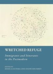 book Wretched Refuge : Immigrants and Itinerants in the Postmodern