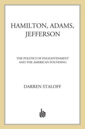 book Hamilton, Adams, Jefferson: The Politics of Enlightenment and the American Founding