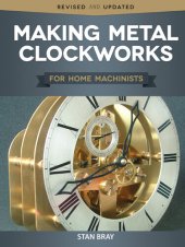 book Making Metal Clockworks for Home Machinists