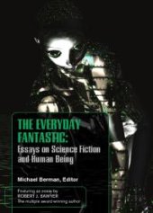 book The Everyday Fantasic : Essays on Science Fiction and Human Being