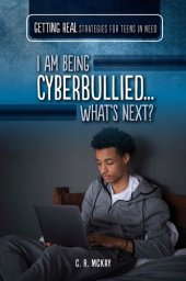 book I Am Being Cyberbullied...What's Next?