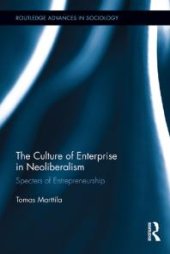 book The Culture of Enterprise in Neoliberalism : Specters of Entrepreneurship