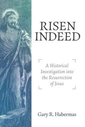 book Risen Indeed: A Historical Investigation Into the Resurrection of Jesus