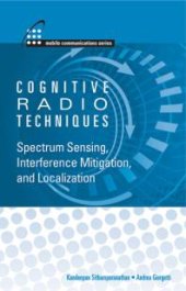 book Cognitive Radio Techniques : Spectrum Sensing, Interference Mitigation, and Localization