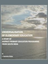 book Universalisation of Elementary Education : A Study of District Primary Education Programme from South India