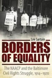 book Borders of Equality : The NAACP and the Baltimore Civil Rights Struggle, 1914-1970