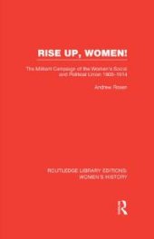 book Rise up, Women! The Militant Campaign of the Women's Social and Political Union, 1903-1914