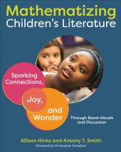 book Mathematizing Children's Literature: Sparking Connections, Joy, and Wonder Through Read-Alouds and Discussion