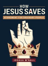 book How Jesus Saves: Atonement for Ordinary People