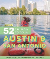 book Moon 52 Things to Do in Austin & San Antonio: Local Spots, Outdoor Recreation, Getaways