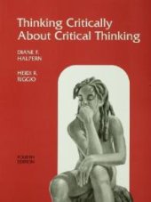 book Thinking Critically about Critical Thinking : A Workbook to Accompany Halpern's Thought and Knowledge