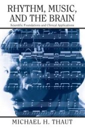 book Rhythm, Music, and the Brain : Scientific Foundations and Clinical Applications