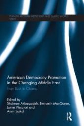 book American Democracy Promotion in the Changing Middle East : From Bush to Obama