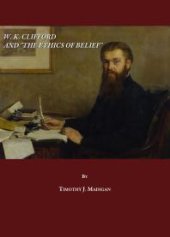 book W. K. Clifford and "The Ethics of Belief"