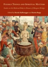 book Fleshly Things and Spiritual Matters : Studies on the Medieval Body in Honour of Margaret Bridges