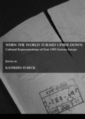 book When the World Turned Upside-Down : Cultural Representations of Post-1989 Eastern Europe