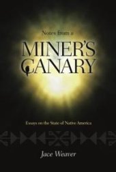 book Notes from a Miner's Canary : Essays on the State of Native America