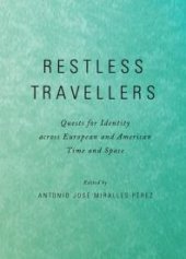 book Restless Travellers : Quests for Identity across European and American Time and Space