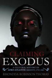 book Claiming Exodus: A Cultural History of Afro-Atlantic Identity, 1774-1903