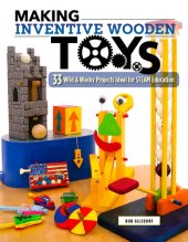 book Making Inventive Wooden Toys: 33 Wild & Wacky Projects Ideal for STEAM Education