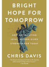 book Bright Hope for Tomorrow: How Anticipating Jesus' Return Gives Strength for Today