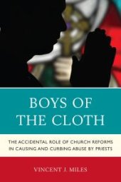 book Boys of the Cloth : The Accidental Role of Church Reforms in Causing and Curbing Abuse by Priests