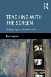 book Teaching with the Screen: Pedagogy, Agency, and Media Culture