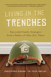 book Living in the Trenches: Successful Family Strategies from a Father of Nine (Yes, Nine)