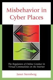 book Misbehavior in Cyber Places : The Regulation of Online Conduct in Virtual Communities on the Internet