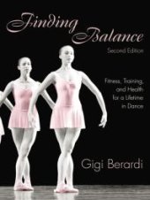 book Finding Balance : Fitness, Training, and Health for a Lifetime in Dance