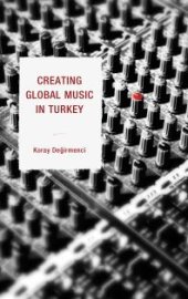 book Creating Global Music in Turkey