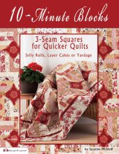 book 10-Minute Blocks: 3-Seam Squares for Quicker Quilts: Jelly Rolls, Layer Cakes or Yardage